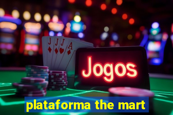 plataforma the mart